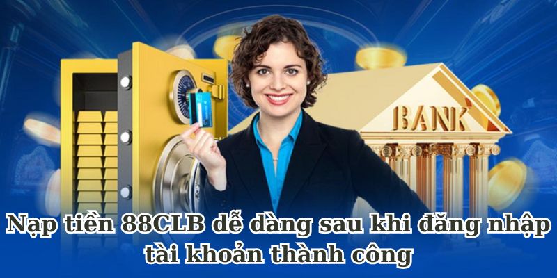 nạp tiền 88clb sau khi đăng nhập