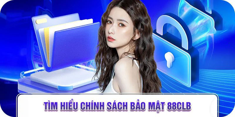 những chính sách bảo mật 88clb