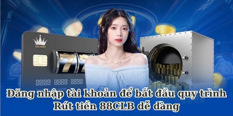 rút tiền 88clb bằng tài khoản